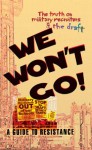 We Won't Go: The Truth on Military Recruiters & the Draft--A Guide to Resistance - LeiLani Dowell, Sara Flounders