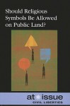 Should Religious Symbols Be Allowed on Public Land? - Louise I. Gerdes
