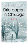 Drie dagen in Chicago: 3 De killer - R.J. Ellory