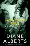 Say You're Mine (Shillings Agency) - Diane Alberts