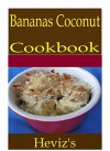 Bananas Coconut 101. Delicious, Nutritious, Low Budget, Mouth Watering Bananas Coconut Cookbook - Heviz's