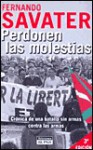 Perdonen Las Molestias: Cronica de Una Batalla Sin Armas Contra Las Armas - Fernando Savater