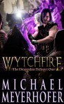 Wytchfire (The Dragonkin Trilogy Book 1) - Michael Meyerhofer