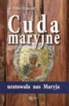 Cuda maryjne. Uratowała nas Maryja - Henryk Bejda