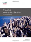 The Art of Network Architecture: Business-Driven Design (Networking Technology) - Russ White, Denise Donohue