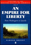 Empire for Liberty: From Washington to Lincoln - Esmond Wright