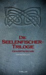 Seelenfischer-Trilogie (1450 Seiten - GESAMTAUSGABE) (German Edition) - Hanni Münzer