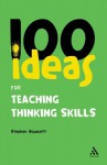 100 Ideas for Teaching Thinking Skills - Stephen Bowkett