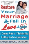 Marriage Help: Restore Your Marriage & Fall in Love Again - Krystal Kuehn