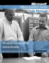 Windows Server 2008 Administrator: Exam 70-646 Lab Manual - MOAC (Microsoft Official Academic Course