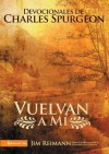 Vuelvan a Mi: Devocionales de Charles Spurgeon (Spanish Edition) - Jim Reimann