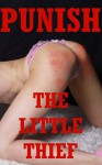 Punish the Little Thief! Five Tales of Very Rough Sex Fantasy - Alice Farney, Jael Long, Paige Jamey, Brooke Weldon, Allysin Range