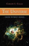 The Universe- Order Without Design - Carlos I. Calle