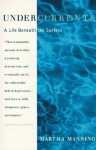 Undercurrents: A Therapist's Reckoning with Depression - Martha Manning