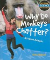 Why Do Monkeys Chatter?: All about Animals - Helen Bethune