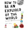 [ How to Be an Explorer of the World: Portable Life Museum[ HOW TO BE AN EXPLORER OF THE WORLD: PORTABLE LIFE MUSEUM ] By Smith, Keri ( Author )Oct-07-2008 Paperback - Keri Smith