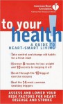 American Heart Association To Your Health!: A Guide to Heart-Smart Living - American Heart Association, American Heart Association