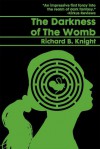 The Darkness of the Womb - Richard B. Knight