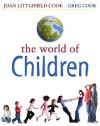 The World of Children - Joan Littlefield Cook, Greg Cook