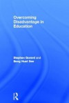 Overcoming Disadvantage in Education - Stephen Gorard, Beng Huat See