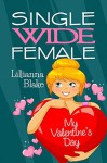 My Valentine's Day (Single Wide Female) - Lillianna Blake, P. Seymour