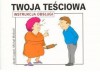 Twoja teściowa. Instrukcja obsługi. - Jacek Łapot