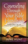 Counseling Through Your Bible Handbook: Providing Biblical Hope and Practical Help for 50 Everyday Problems - June Hunt