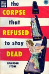 The Corpse That Refused to Stay Dead - Hampton Stone