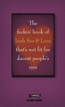 The Feckin' Book of Irish Sex and Love: That's Not Fit for Decent People's Eyes - Colin Murphy, Donal O'Dea