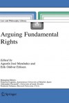 Arguing Fundamental Rights - Agustin Jose Menendez, Agustfn J. MenTndez