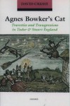 Agnes Bowker's Cat: Travesties and Transgressions in Tudor and Stuart England - David Cressy