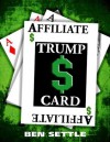 The Affiliate Trump Card - Ben Settle