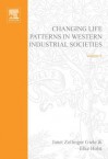 Changing Life Patterns in Western Industrial Societies - Elsevier, Janet Zollinger Giele, Elke Holst