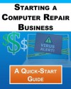 Starting A Computer Repair Business - A Quick Start Guide - Jonathan Marshall