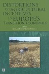 Distortions to Agricultural Incentives in Europe's Transition Economies - Kym Anderson