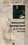 Nowoczesność Ignacego Loyoli: na tle "błędnego" Don Kichota - Jacek Bolewski