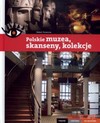 Polskie muzea, skanseny, kolekcje - Robert Pasieczny