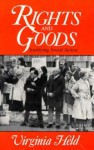 Rights and Goods: Justifying Social Action - Virginia Held