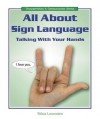 All About Sign Language: Talking With Your Hands - Felicia Lowenstein