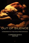 Out of Silence: Censorship in Theatre & Performance - Caridad Svich