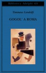 Gogol' a Roma - Tommaso Landolfi