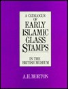 Early Islamic Glass Stamps - A.H. Morton