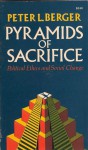 Pyramids of Sacrifice: Political Ethics and Social Change - Peter L. Berger