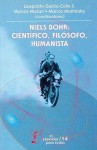 Niels Bohr: Cientifico, Filosofo, Humanista - Leopoldo Garcia-Colin S., Leopoldo, Marcos Mazari y Marcos Moshinsky et. al.