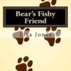 Bear's Fishy Friend: The Bear Series Book Two - Lisa Jones