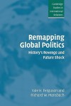 Remapping Global Politics: History's Revenge And Future Shock - Yale H. Ferguson, Richard W. Mansbach