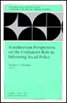 Scandinavian Perspectives on the Evaluator's Role in Informing Social Policy: New Directions for Evaluation, Number 77 - Thomas A. Schwandt