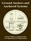 Ground Anchors and Anchored Systems - Federal Highway Administration, (United States) Dept. of Transportation