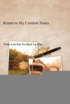 Return to My Comfort Zones: When Life Has No Back Up Plan. - David Morton
