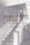 Emerson's Ghosts: Literature, Politics, and the Making of Americanists - Randall Fuller